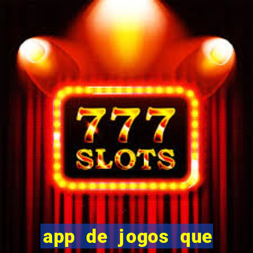 app de jogos que ganha dinheiro de verdade